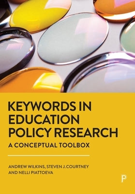 Keywords in Education Policy Research: A Conceptual Toolbox by Wilkins, Andrew