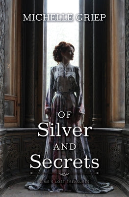Of Silver and Secrets by Griep, Michelle