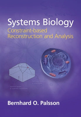 Systems Biology: Constraint-Based Reconstruction and Analysis by Palsson, Bernhard ?.