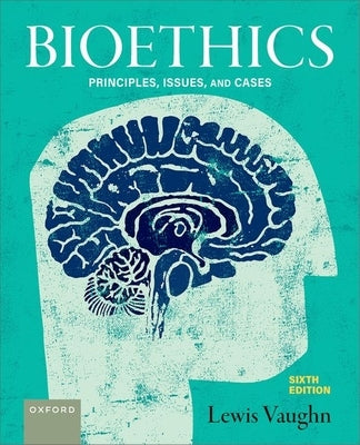 Bioethics: Principles, Issues, and Cases by Vaughn, Lewis