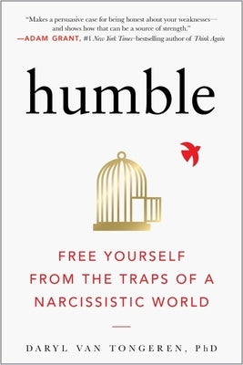 Humble: Free Yourself from the Traps of a Narcissistic World by Van Tongeren, Daryl