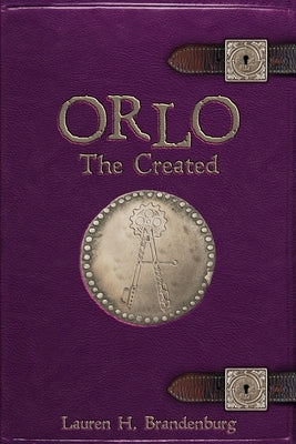 Orlo: The Created by Brandenburg, Lauren H.