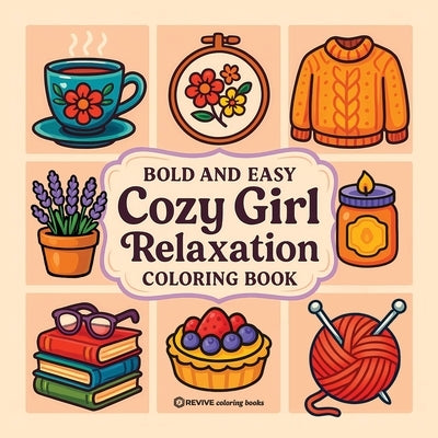 Bold & Easy Cozy Girl Relaxation Coloring Book: Satisfying & Comfy Stress Relief Coloring-Perfect Cozy Girl Gift! by Revive Coloring Books