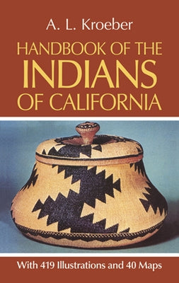 Handbook of the Indians of California by Kroeber, A. L.