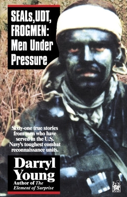 Seals, Udt, Frogmen: Men Under Pressure by Young, Darryl