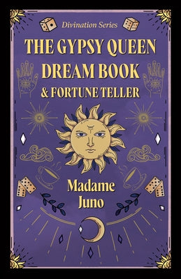 The Gypsy Queen Dream Book and Fortune Teller (Divination Series) by Juno, Madame