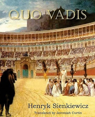 Quo Vadis by Sienkiewicz, Henryk