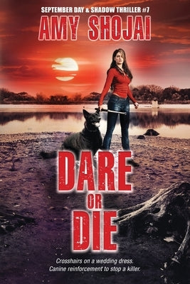 Dare Or DIe: A Dog Lover's Crime Thriller Suspense by Shojai, Amy