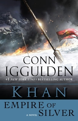 Khan: Empire of Silver: A Novel by Iggulden, Conn