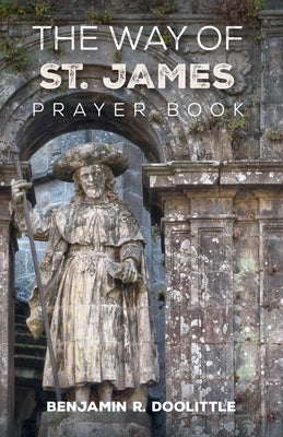 The Way of St. James Prayer Book by Doolittle, Benjamin R.