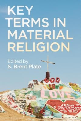 Key Terms in Material Religion by Plate, S. Brent