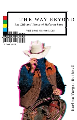 The Way Beyond: The Life and TImes of Halycon Sage by Vargas Bushnell, Karima