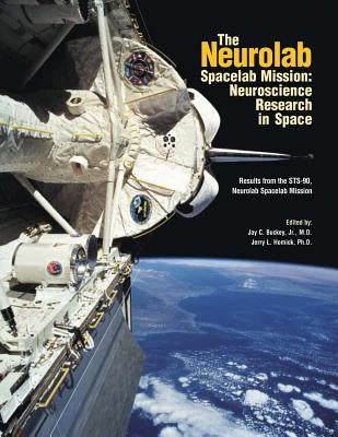 The Neurolab Spacelab Mission: Neuroscience Research in Space: Results from the STS-90 Neurolab Spacelab Mission by Administration, National Aeronautics and