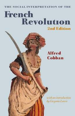 The Social Interpretation of the French Revolution by Cobban, Alfred