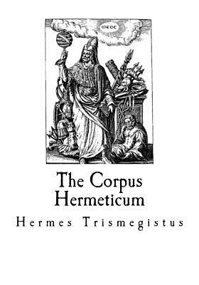 The Corpus Hermeticum by Mead, G. R. S.