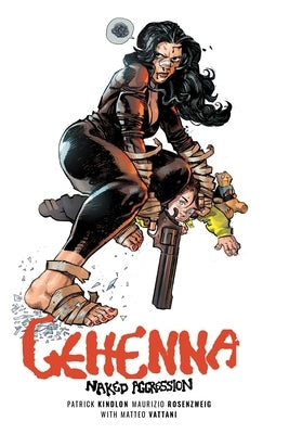 Gehenna: Naked Aggression by Kindlon, Patrick