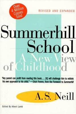 Summerhill School: A New View of Childhood by Neill, A. S.