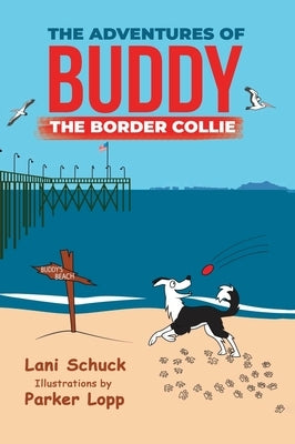 The Adventures of Buddy the Border Collie by Schuck, Lani