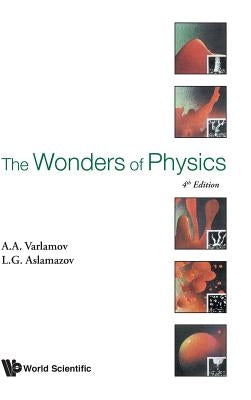 Wonders of Physics, the (4th Edition) by Varlamov, Andrey