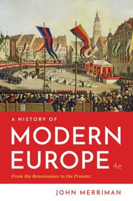 A History of Modern Europe by Merriman, John