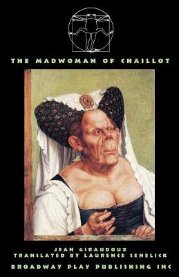 The Madwoman Of Chaillot by Giraudoux, Jean