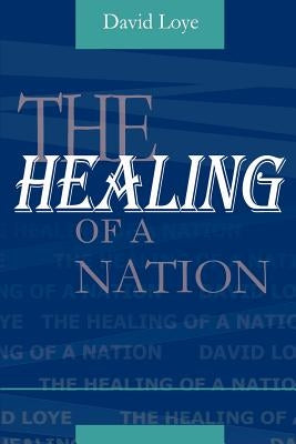 The Healing of a Nation by Loye, David