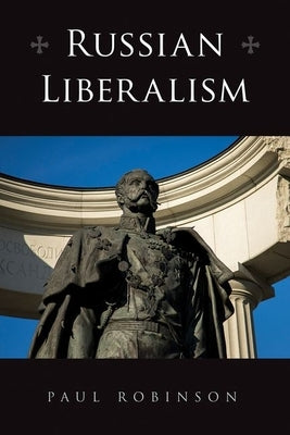 Russian Liberalism by Robinson, Paul