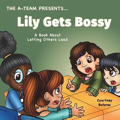 Lily Gets Bossy: A Book About Letting Others Lead by Allen, Charity