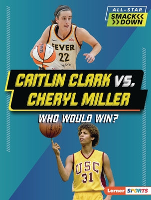 Caitlin Clark vs. Cheryl Miller: Who Would Win? by Roggio, Sarah