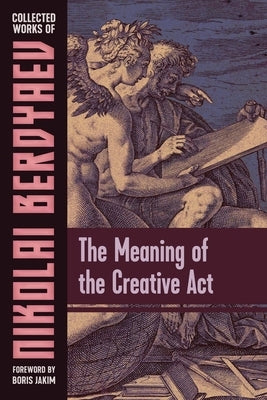 The Meaning of the Creative Act by Berdyaev, Nikolai