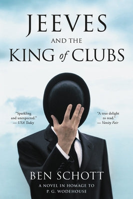 Jeeves and the King of Clubs: A Novel in Homage to P.G. Wodehouse by Schott, Ben