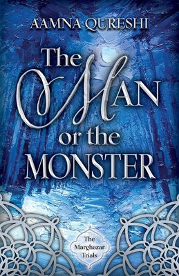 The Man or the Monster by Qureshi, Aamna