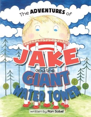 The Adventures of Jake and the Giant Water Tower by Krueger, Ginny