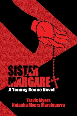 Sister Margaret: A Tommy Keane Novel by Myers, Travis J.