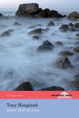 Don't Tell Anyone (the Hollyridge Press Chapbook Series) by Hoagland, Tony