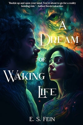 A Dream of Waking Life by Fein, E. S.