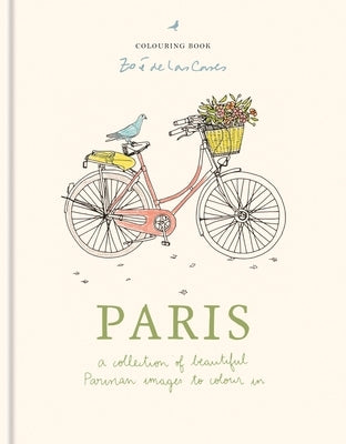 Zoé de Las Cases Paris Colouring Book: A Collection of Beautiful Parisian Images to Colour in by de Las Cases, ZoÃ©