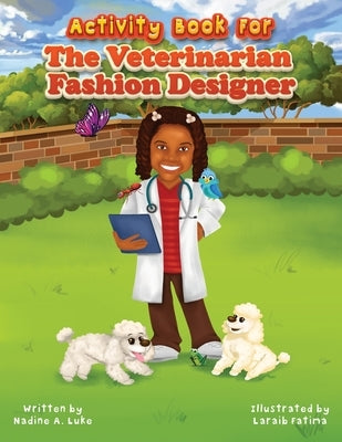 Activity Book for The Veterinarian Fashion Designer by Luke, Nadine A.