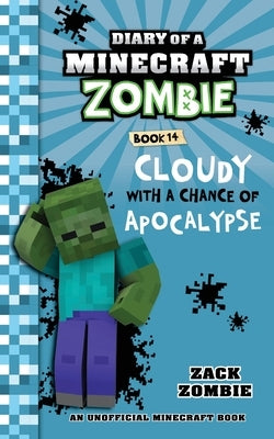 Diary of a Minecraft Zombie, Book 14: Cloudy with a Chance of Apocalypse by Zombie, Zack