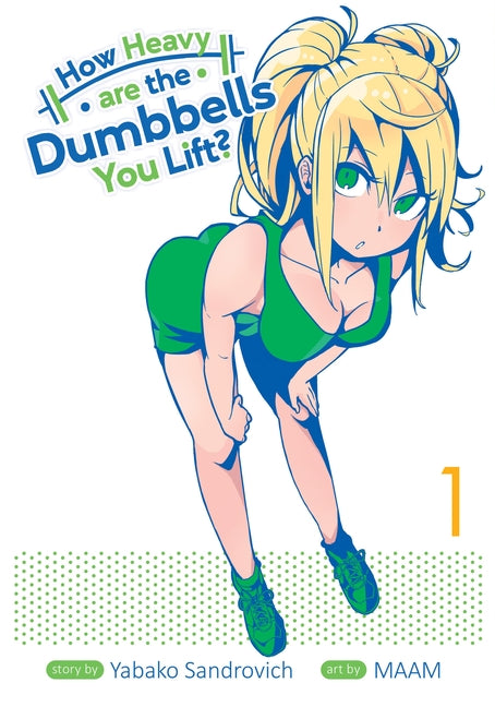 How Heavy Are the Dumbbells You Lift? Vol. 1 by Sandrovich, Yabako