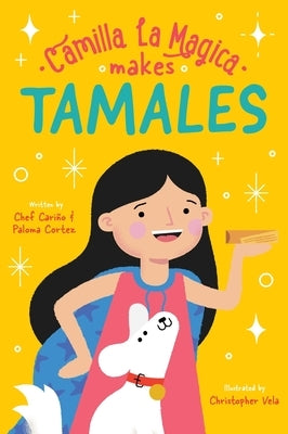 Camilla la Magica Makes Tamales by Cortez, Chef Carino