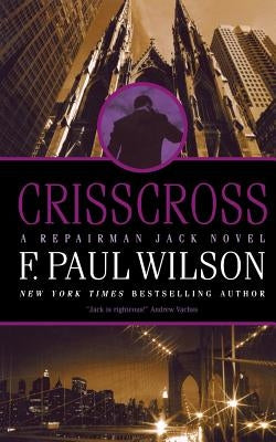 Crisscross: A Repairman Jack Novel by Wilson, F. Paul