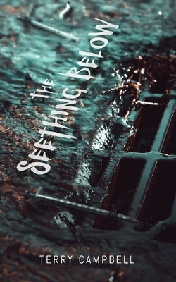 The Seething Below by Campbell, Terry