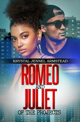 Romeo and Juliet of the Projects by Armstead, Krystal