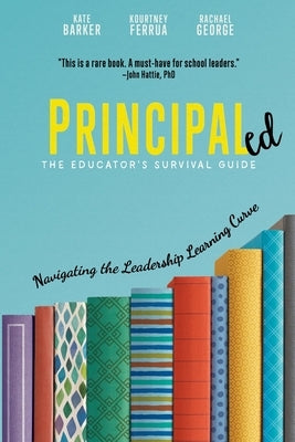 Principaled: Navigating the Leadership Learning Curve by Barker, Kate