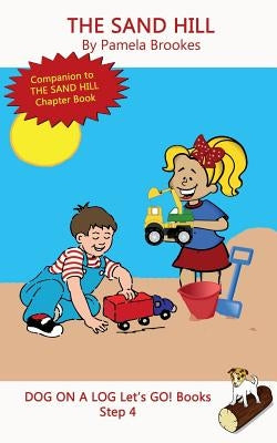 The Sand Hill: Sound-Out Phonics Books Help Developing Readers, including Students with Dyslexia, Learn to Read (Step 4 in a Systemat by Brookes, Pamela