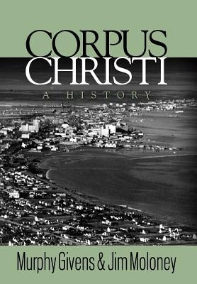 Corpus Christi: A History by Givens, Murphy