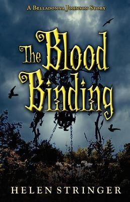 The Blood Binding: A Belladonna Johnson Story by Stringer, Helen