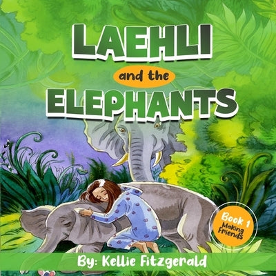 Laehli & The Elephants, Making Friends EASY READER EDITION by Fitzgerald, Kellie