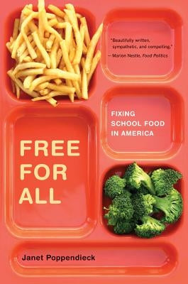 Free for All: Fixing School Food in America Volume 28 by Poppendieck, Janet